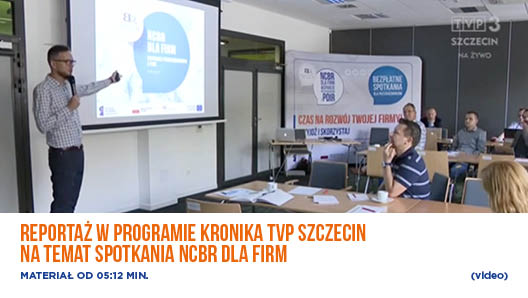 Reportaż w programie kronika TVP Szczecin na temat spotkania NCBR dla firm – video.