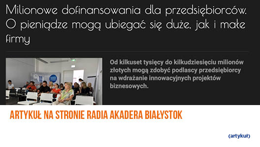 Artykuł na stronie radia Akedera Białystok o milionowym dofinansowaniu dla przedsiębiorców.